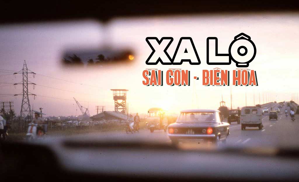 Nguồn gốc tên gọi những địa danh ở Sài Gòn nổi tiếng từ xưa đến nay 11 Tư liệu cũ về Xa Lộ Biên Hòa